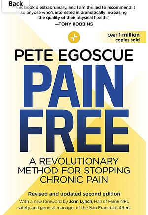 Pain Free (Revised and Updated Second Edition): A Revolutionary Method for Stopping Chronic Pain by Pete Egoscue, Roger Gittines