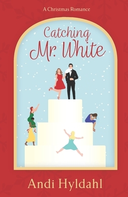 Catching Mr. White by Andi Hyldahl