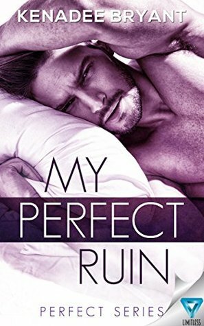 My Perfect Ruin by Kenadee Bryant