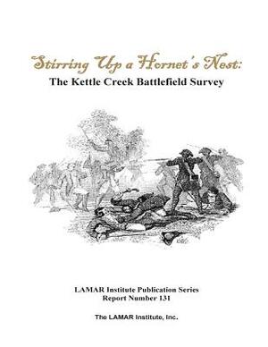 Stirring Up a Hornet's Nest: The Kettle Creek Battlefield Archaeology Study by Daniel T. Elliott