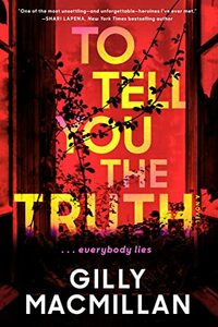 To Tell You the Truth by Gilly Macmillan