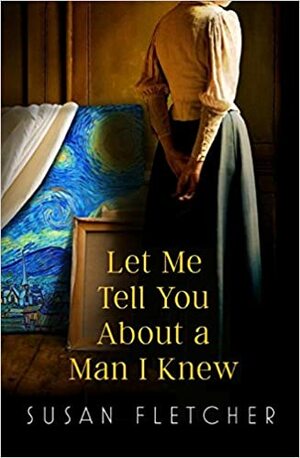 Let Me Tell You About a Man I Knew by Susan Fletcher