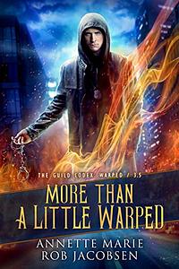 More Than A Little Warped  by Annette Marie, Rob Jacobsen