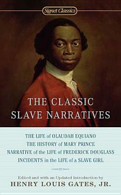 The Classic Slave Narratives by 