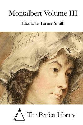 Montalbert Volume III by Charlotte Turner Smith
