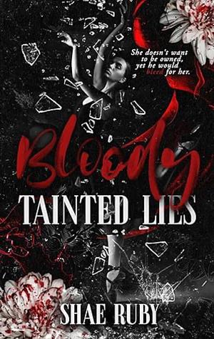 Bloody Tainted Lies by Shae Ruby