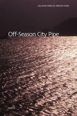 Off-Season City Pipe by Allison Adelle Hedge Coke