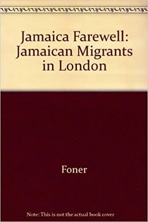 Jamaica Farewell: Jamaican Migrants in London by Nancy Foner