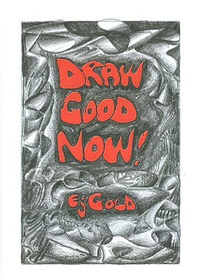 Draw Good Now by E. J. Gold