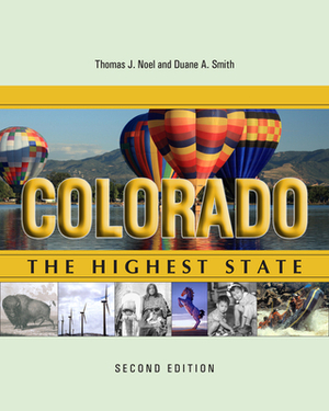 Colorado: The Highest State by Duane a. Smith, Thomas J. Noel