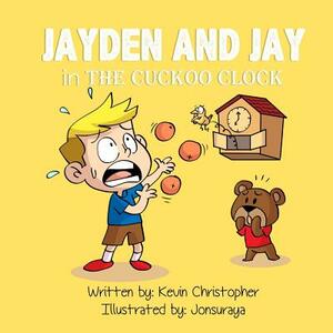 Jayden and Jay in the Cuckoo Clock by Kevin Christopher