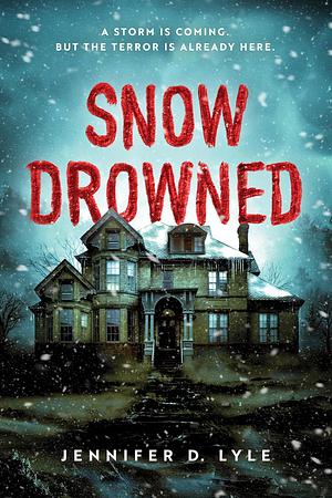 Snow Drowned by Jennifer D. Lyle