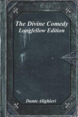 The Divine Comedy: Longfellow Edition by Dante Alighieri