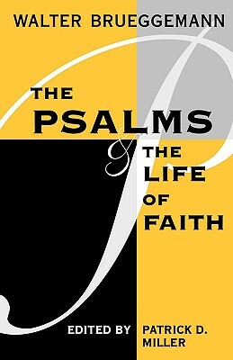 Psalms and Life of Faith by Walter Brueggemann