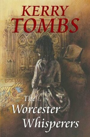 The Worcester Whisperers by Kerry Tombs