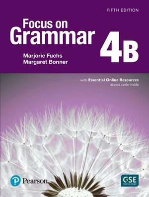 Focus on Grammar 4 Student Book B with Essential Online Resources by Marjorie Fuchs