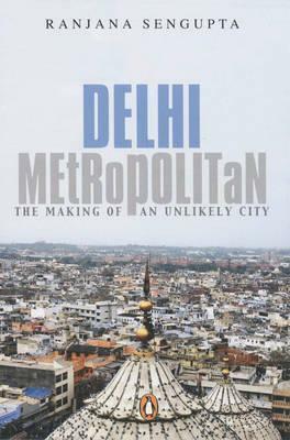Delhi Metropolitan by Ranjana Sengupta