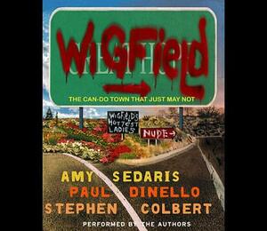 Wigfield: The Can-Do Town That Just May Not by Paul Dinello, Amy Sedaris, Stephen Colbert
