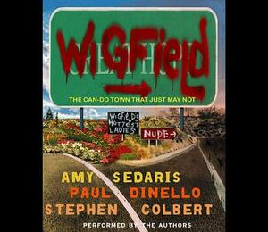 Wigfield: The Can-Do Town That Just May Not by Amy Sedaris, Paul Dinello, Stephen Colbert