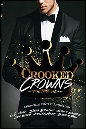 Crooked Crowns by Steph Poe, C.C. Ann, Kellie Hart, Jess Bryant, Tessa Elaine, Dee Ellis