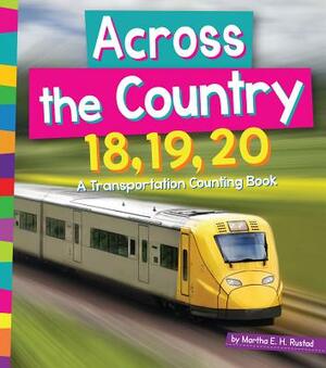 Across the Country 18, 19, 20: A Transportation Counting Book by Martha E. H. Rustad