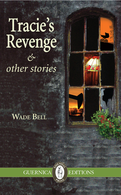 Tracie's Revenge & Other Stories by Wade Bell