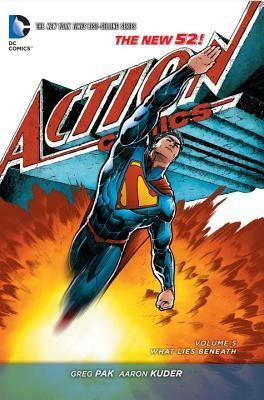 Superman – Action Comics, Volume 5: What Lies Beneath by Sandra Hope, Greg Pak, Lee Weeks, Scott McDaniel, R.B. Silva, Jed Dougherty, Mike Hawthorne, Aaron Kuder, Ray McCarthy