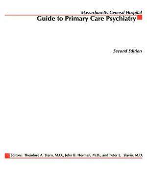 Massachusetts General Hospital Guide to Primary Care Psychiatry by Peter Slavin, Theodore Stern, John Herman