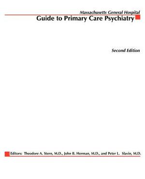 Massachusetts General Hospital Guide to Primary Care Psychiatry by John Herman, Theodore Stern, Peter Slavin