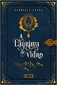 A Lágrima de Vidro by Gabriela Costa