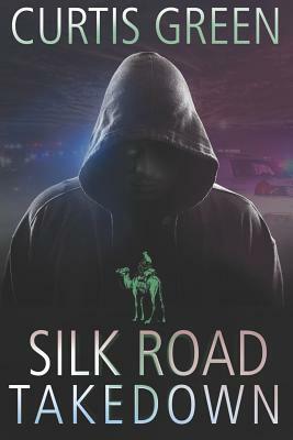 Silk Road Takedown by David Farland, Diann Thornley Read, Curtis Green