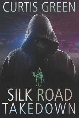 Silk Road Takedown by David Farland, Diann Thornley Read, Curtis Green