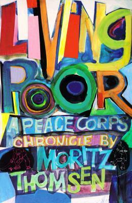 Living Poor: A Peace Corps Chronicle by Moritz Thomsen