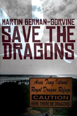 Save the Dragons by Martin Berman-Gorvine