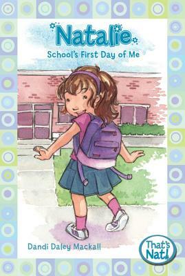 Natalie: School's First Day of Me by Dandi Daley Mackall