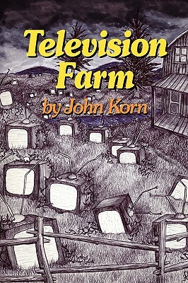 Television Farm by John Korn