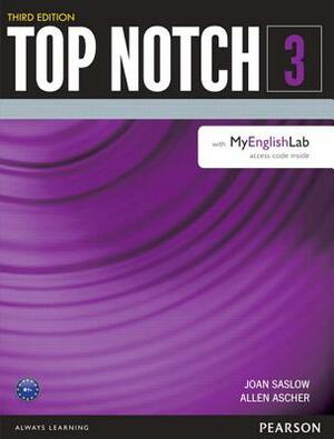 Top Notch 3 Student Book with Myenglishlab by Allen Ascher, Joan Saslow