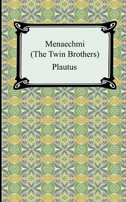 Menaechmi; Or, The Twin-Brothers by Plautus