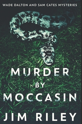 Murder By Moccasin: Large Print Edition by Jim Riley