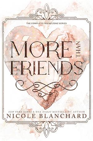 More Than Friends: A Friends to Lovers Romance Collection (Friend Zone Series) by Nicole Blanchard