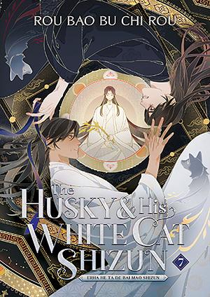 The Husky and His White Cat Shizun: Erha He Ta De Bai Mao Shizun (Novel) Vol. 7 by Rou Bao Bu Chi Rou