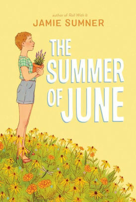The Summer of June by Jamie Sumner, Jamie Sumner