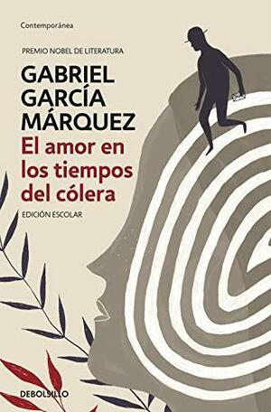 El amor en los tiempos del colera (edicion escolar) by Gabriel García Márquez