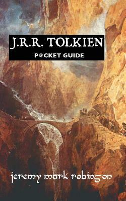 J.R.R. Tolkien: Pocket Guide by Jeremy Mark Robinson