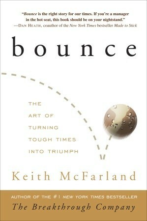 Bounce: The Art of Turning Tough Times into Triumph by Keith McFarland