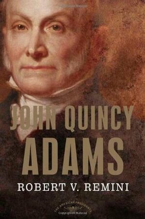 John Quincy Adams by Robert V. Remini, Arthur M. Schlesinger, Jr.