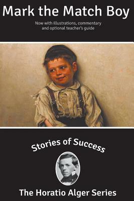 Stories of Success: Mark the Match Boy (Illustrated) by Horatio Alger Jr.