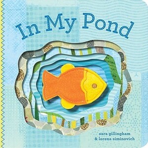 In My Pond by Sara Gillingham, Lorena Siminovich