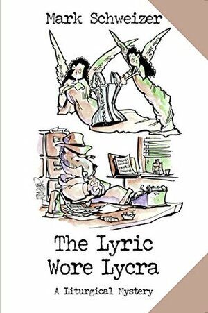 The Lyric Wore Lycra by Mark Schweizer