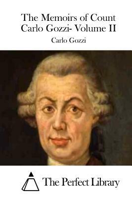 The Memoirs of Count Carlo Gozzi- Volume II by Carlo Gozzi